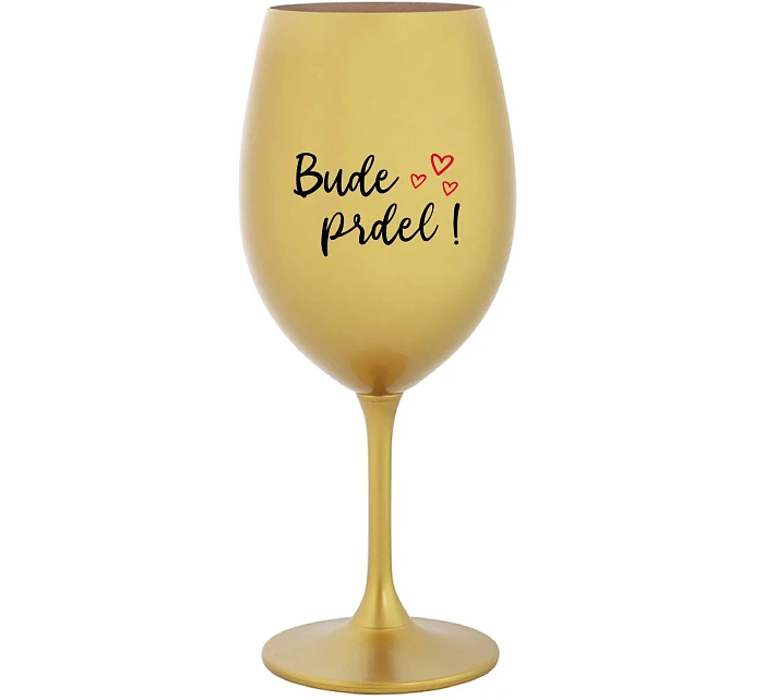 WILL BE PRDEL! - zlatý pohár na víno 350 ml
