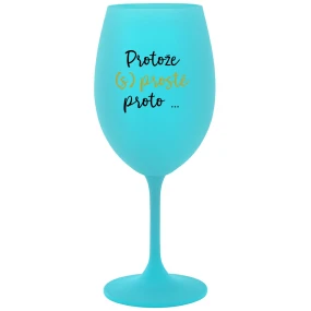 BECAUSE (S)JUST BECAUSE... - tyrkysový pohár na víno 350 ml