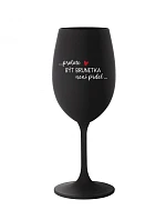PROTOŽE BÝT BRUNETKA NENÍ PRDEL - černá sklenice na víno 350 ml