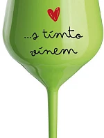 Som vo vzťahu s týmto vínom - zelený nerozbitný pohár na víno 470 ml