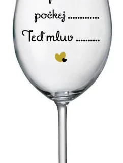 PŠŠ, POČKEJ, TEĎ MLUV - čirá sklenice na víno 350 ml