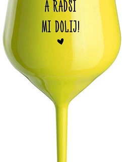 NESMIEŠ SA PRÍLIŠ CHLADIŤ A LEPŠIE SA NAPIŤ! - žltý nerozbitný pohár na víno 470 ml