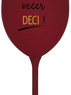 DEŇ DETÍ, DEČI VEČER! - bordový pohár na víno 350 ml