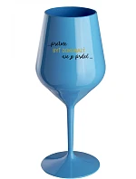 ...KEĎŽE BYŤ DOKONALÝ NIE JE PRELOMOVÉ... - modrý nerozbitný pohár na víno 470 ml