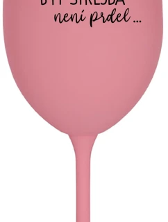 ...KEĎŽE BYŤ ULICOU NIE JE PRÉRIA... - ružový pohár na víno 350 ml