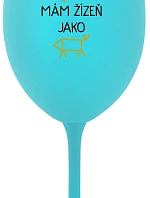 NIKDO MĚ NESPASE, MÁM ŽÍZEŇ JAKO PRASE - tyrkysový pohár na víno 350 ml
