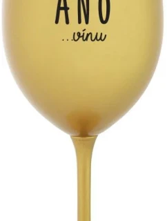 I SAID YES...TO WINE - zlatý pohár na víno 350 ml