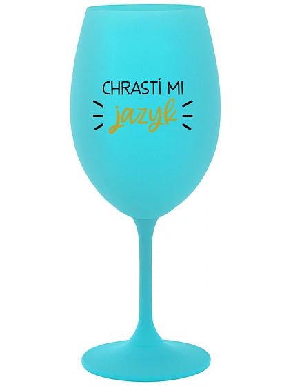 CHRASTÍ MI JAZYK - tyrkysový pohár na víno 350 ml CHRASTÍ MI JAZYK - tyrkysový pohár na víno 350 ml