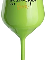 VÍNO JE NÁPOJ BOHOV. SOM BOH! - zelený nerozbitný pohár na víno 470 ml