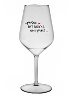 ...PROTOŽE BÝT BABIČKA NENÍ PRDEL.. - čirá nerozbitná sklenice na víno 470 ml