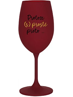 BECAUSE (S)JUST BECAUSE... - bordový pohár na víno 350 ml