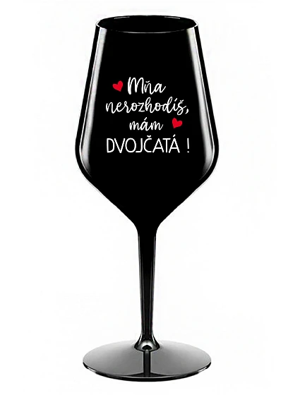 Nemôžete ma rozbiť, mám DVOJČATÁ! - čierny nerozbitný pohár na víno 470 ml