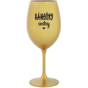 KÁMOŠKY - SESTRY - zlatá sklenice na víno 350 ml