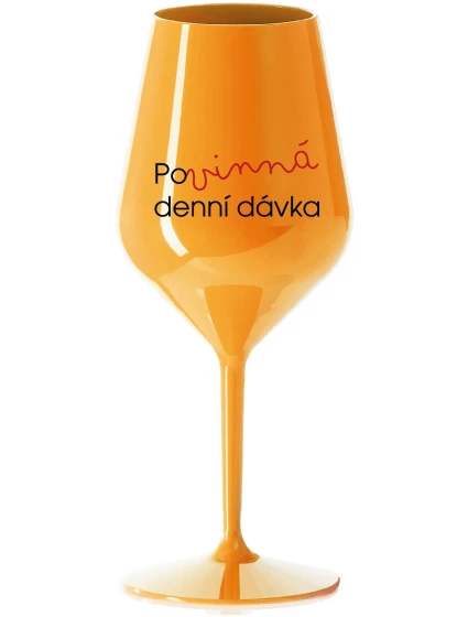 POVINNÁ DENNÍ DÁVKA - oranžová nerozbitná sklenice na víno 470 ml