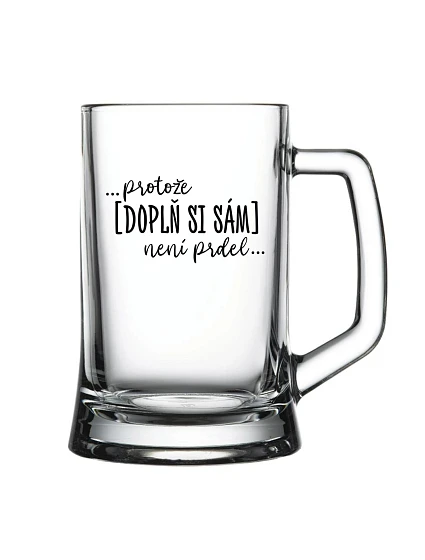 Personalizovaný pohár na pivo – ... lebo [doplň si sám] nie je žiadna sranda ...