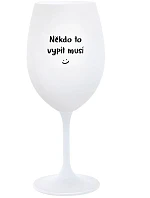 NĚKDO TO VYPÍT MUSÍ - bílá sklenice na víno 350 ml