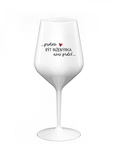 BÝŤ INŽINIEROM NIE JE PRELIMINÁRNE - biely nerozbitný pohár na víno 470 ml