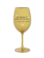 KDYŽ NEBUDEŠ JÍST, UVIDÍŠ ZLATÉ PRASÁTKO - zlatá sklenice na víno 350 ml