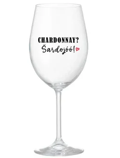 CHARDONNAY? ŠARDOJÓÓ! - čirá sklenice na víno 350 ml