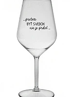 ...KEĎŽE BYŤ ČARODEJNICOU NIE JE PRELOMOVÉ... - priehľadný nerozbitný pohár na víno 470 ml