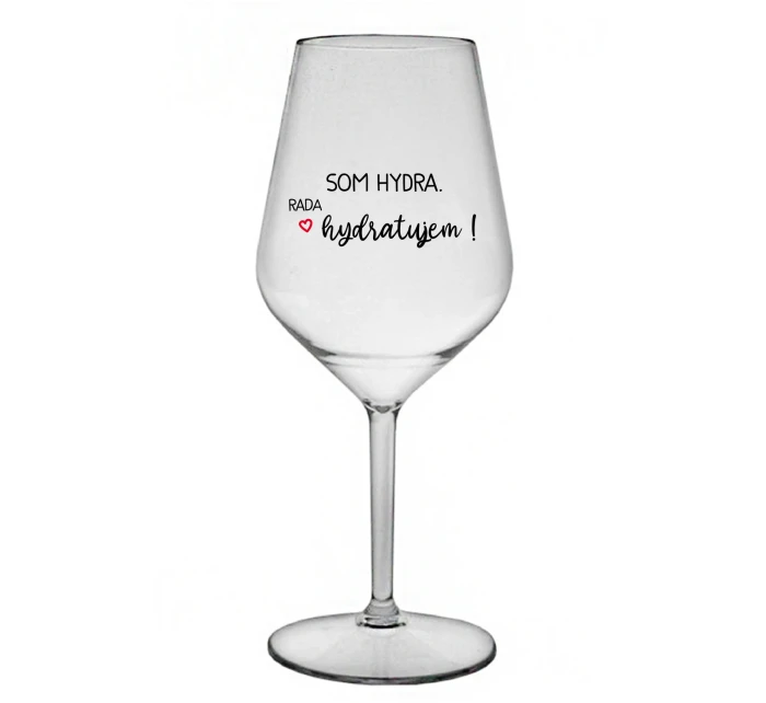 SOM HYDRA. RADA HYDRATUJEM! - priehľadný nerozbitný pohár na víno 470 ml
