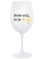 BOŽE, MÔJ BOŽE, TO JE CHUJ - pohár na biele víno 350 ml BOŽE, MÔJ BOŽE, TO JE CHUJ - pohár na biele víno 350 ml