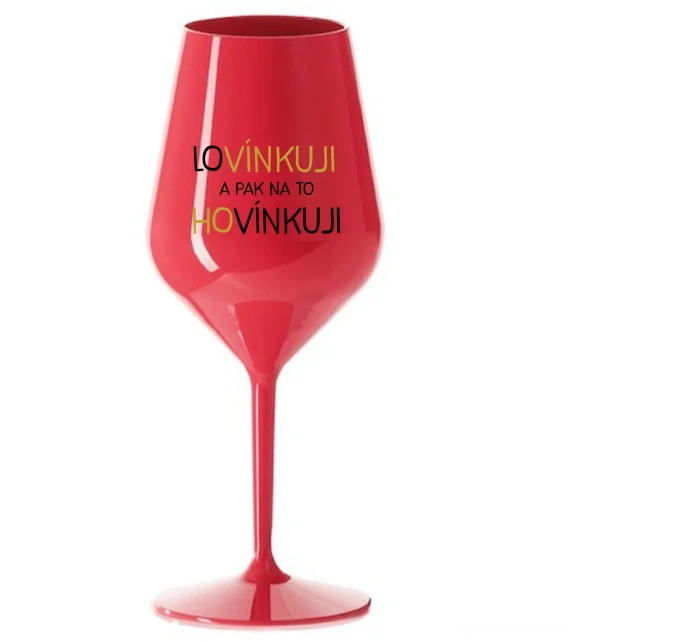 LOVÍNKUJI A PAK NA TO HOVÍNKUJI - červená nerozbitná sklenice na víno 470 ml LOVÍNKUJI A PAK NA TO HOVÍNKUJI - červená nerozbitná sklenice na víno 470 ml