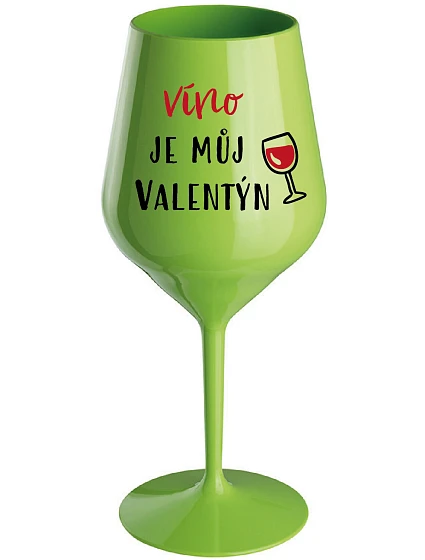 WINE IS MY VALENTINE - zelený nerozbitný pohár na víno 470 ml