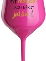 Byť matkou je niekedy obed! - ružový nerozbitný pohár na víno 470 ml