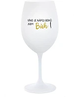 VÍNO JE BOŽÍ NÁPOJ. JA SOM BOH! - pohár na biele víno 350 ml