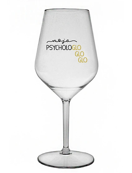 MOJA PSYCHOLOGLOGLOGLO - priehľadný nerozbitný pohár na víno 470 ml