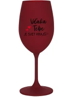 VĎAKA TEBE JE SVET KRAJŠÍ! - bordovy pohár na víno 350 ml