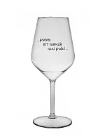 PROTOŽE BÝT FARMÁŘ NENÍ PRDEL - čirá nerozbitná sklenice na víno 470 ml