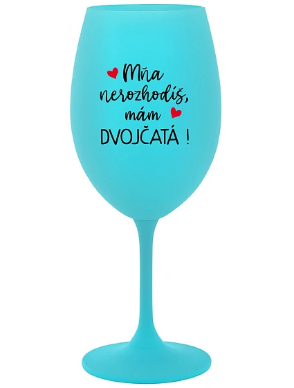 Nebudeš ma postrádať, mám DVOJČATÁ! - tyrkysový pohár na víno 350 ml