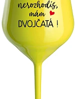 MŇA NEROZHODÍŠ, MÁM DVOJČATÁ! - žltý nerozbitný pohár na víno 470 ml