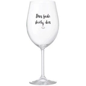 TODAY WILL BE A GREAT DAY - číry pohár na víno 350 ml