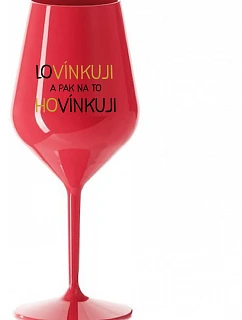 LOVÍNKUJI A PAK NA TO HOVÍNKUJI - červená nerozbitná sklenice na víno 470 ml