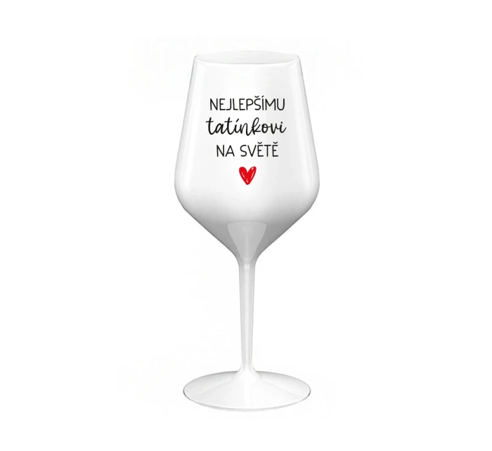 NEJLEPŠÍMU TATÍNKOVI NA SVĚTĚ - bílá nerozbitná sklenice na víno 470 ml NEJLEPŠÍMU TATÍNKOVI NA SVĚTĚ - bílá nerozbitná sklenice na víno 470 ml