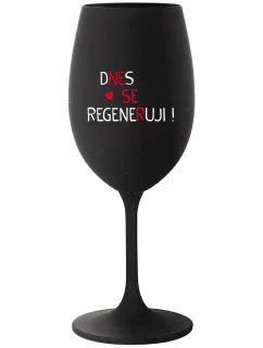 DNES SE REGENERUJI! - černá sklenice na víno 350 ml