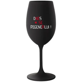 DNES SE REGENERUJI! - černá sklenice na víno 350 ml