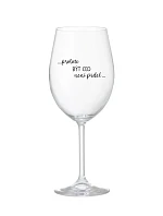 PROTOŽE BÝT CEO NENÍ PRDEL - čirá sklenice na víno 350 ml