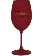 ...KEĎŽE BYŤ DOKONALÝ NIE JE PRDEL... - bordový pohár na víno 350 ml