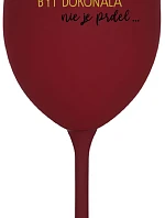 ...KEĎŽE BYŤ DOKONALÝ NIE JE PRDEL... - bordový pohár na víno 350 ml