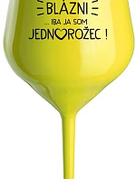 VŠETCI SÚ BLÁZNI...IBA JA SOM JEDNOROŽEC! - žltý nerozbitný pohár na víno 470 ml