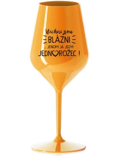 KAŽDÝ JE KRÁSNY...IBA JEDEN! - oranžový nerozbitný pohár na víno 470 ml