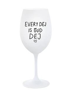 EVERY DEJ IS GUD DEJ - pohár na biele víno 350 ml
