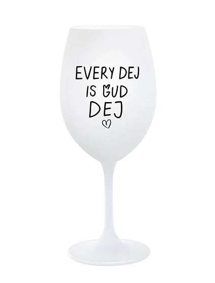 EVERY DEJ IS GUD DEJ - pohár na biele víno 350 ml