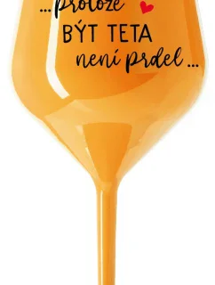 ...KEĎŽE BYŤ TATÍNOM NIE JE PRELIMINÁRNE... - oranžový nerozbitný pohár na víno 470 ml