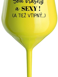 I'M BEAUTIFUL AND SEXY! (AND ALSO DANGEROUS...) - žltý nerozbitný pohár na víno 470 ml