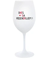 DNES SA REGENERUJEM! - biely pohár na víno 350 ml